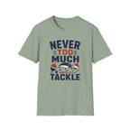Never Too Much Tackle T-Shirt