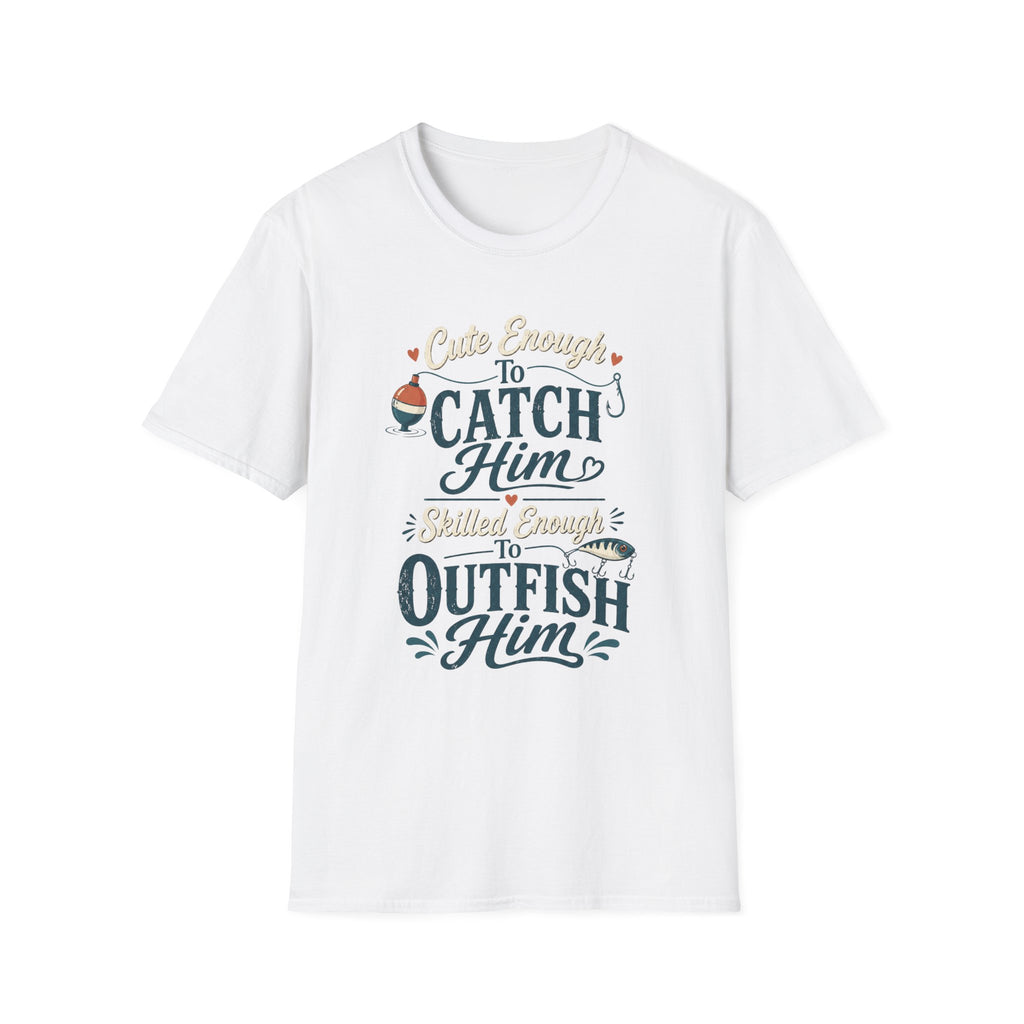 Cute Enough to Outfish T-Shirt