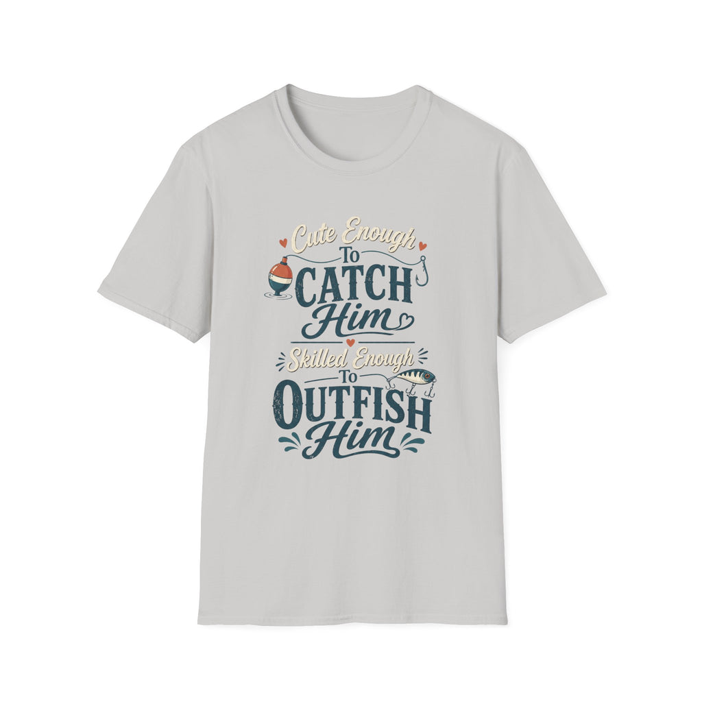 Cute Enough to Outfish T-Shirt