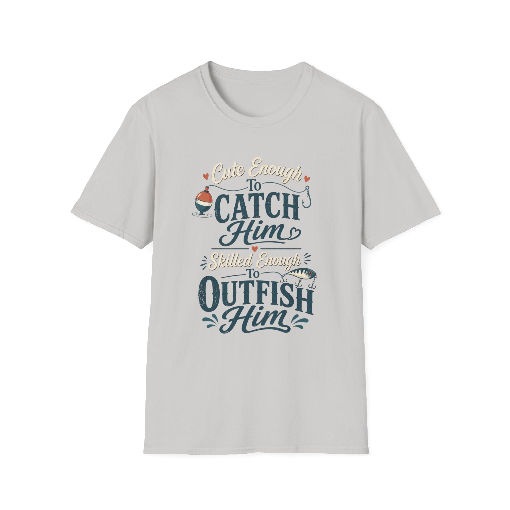 Cute Enough to Outfish T-Shirt