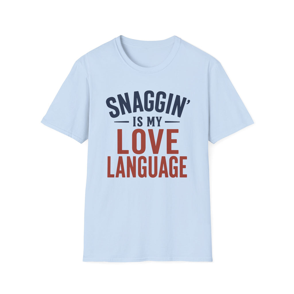 Snaggin is my Love Language T-Shirt