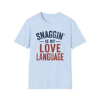 Snaggin is my Love Language T-Shirt