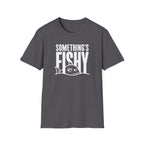 Somethings Fishy T-Shirt