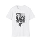 Still Plays in the Water T-Shirt