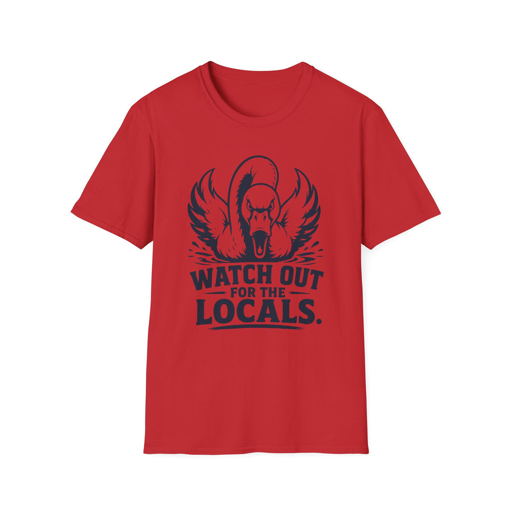 Watch Out for the Locals T-Shirt