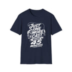 One More Cast - 45 Minutes T-Shirt