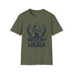 Watch Out for the Locals T-Shirt