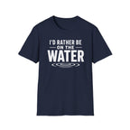 I'd Rather Be On The Water T-Shirt