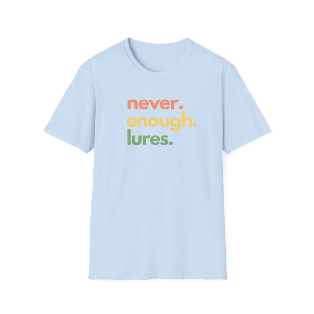 Never Enough Lures T-Shirt