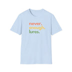 Never Enough Lures T-Shirt