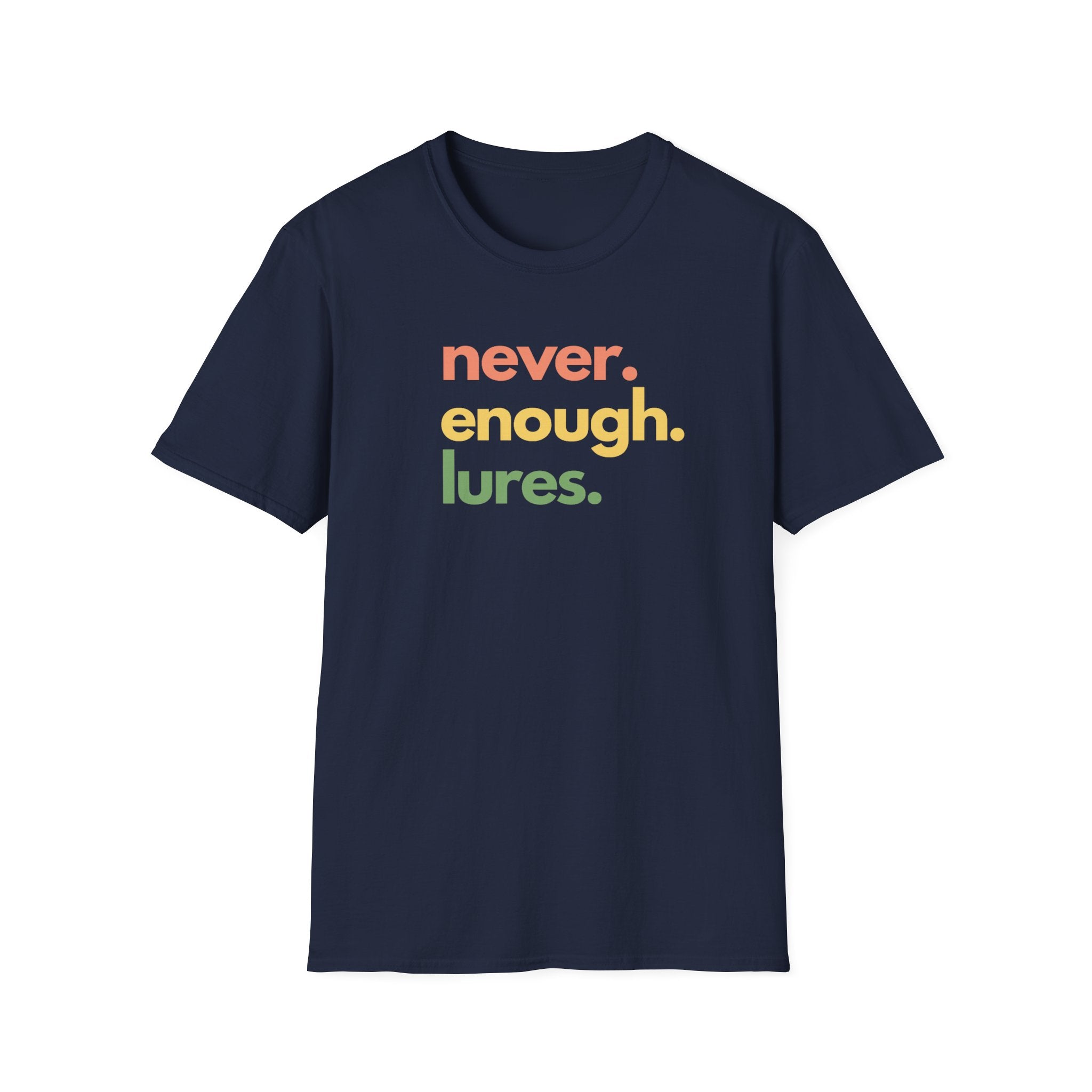 Never Enough Lures T-Shirt