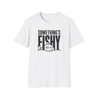 Somethings Fishy T-Shirt