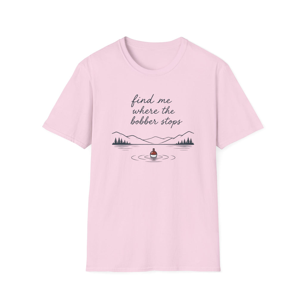 Find Me Where Bobber Stops T-Shirt