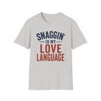 Snaggin is my Love Language T-Shirt