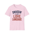 Snaggin is my Love Language T-Shirt