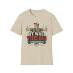 It was This Big T-Shirt