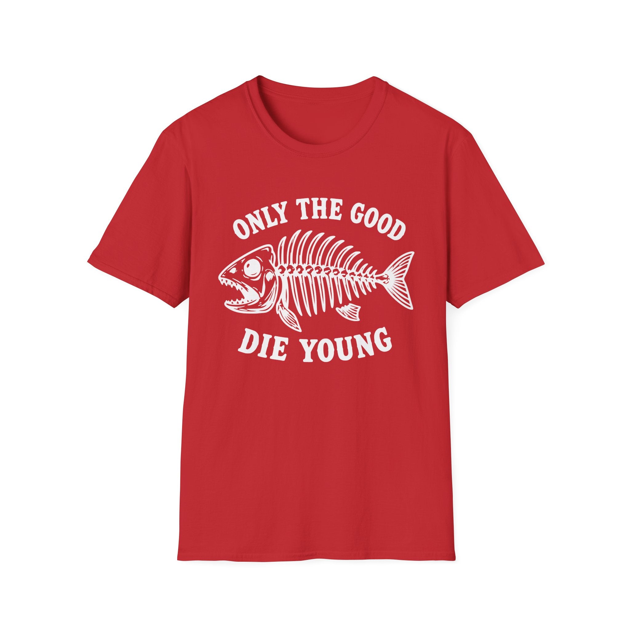 Only the Good Die Young T-Shirt