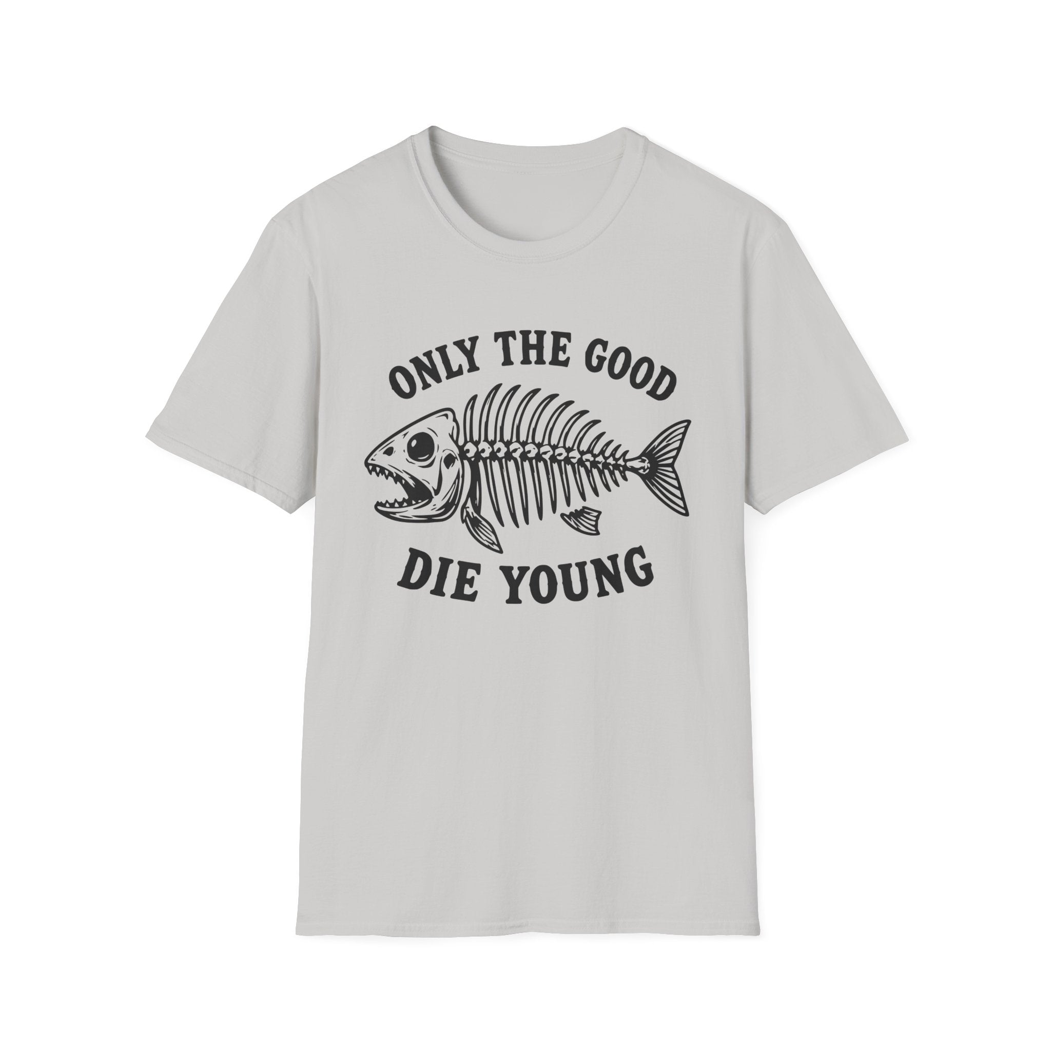 Only the Good Die Young T-Shirt