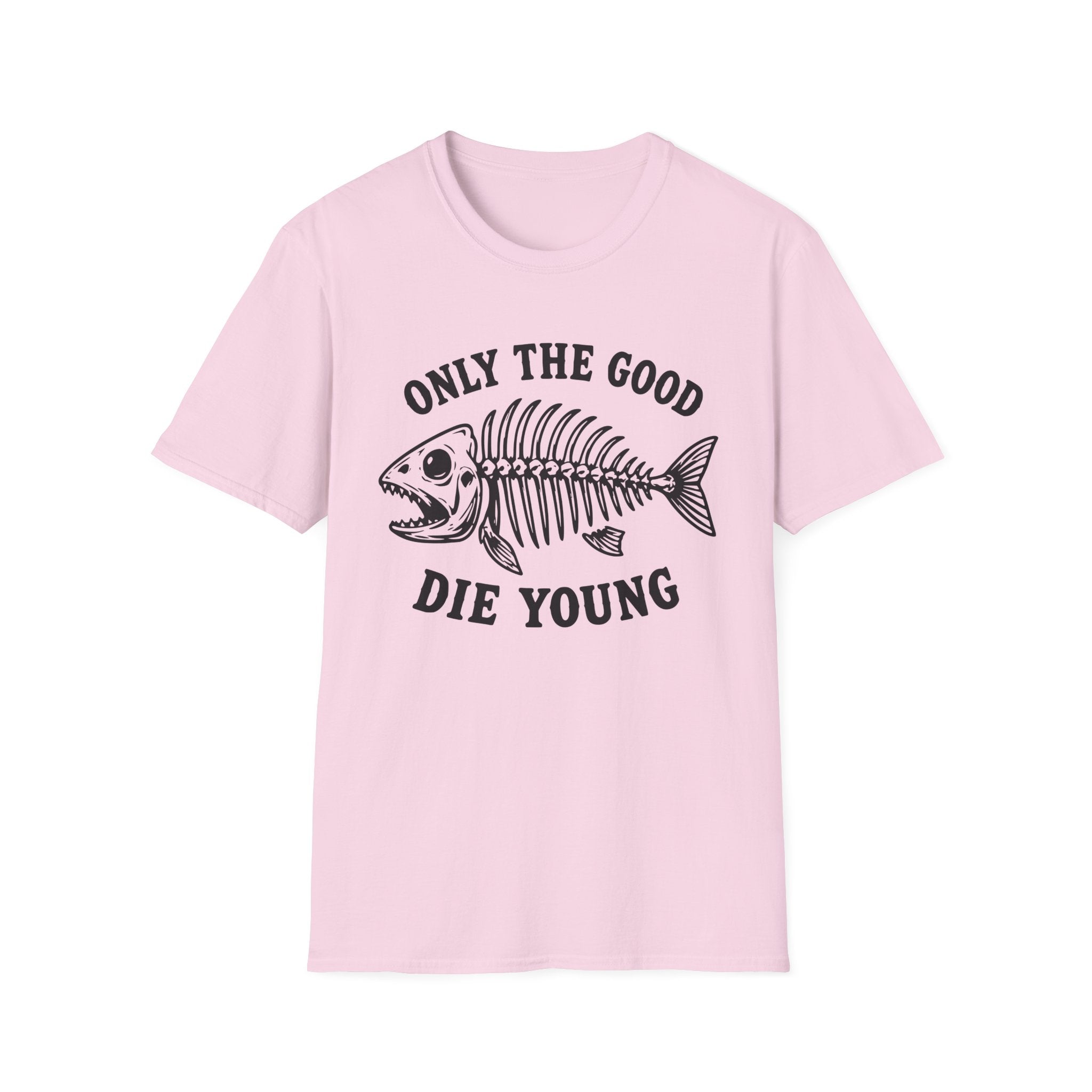 Only the Good Die Young T-Shirt