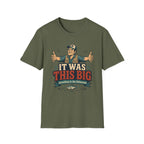 It was This Big T-Shirt
