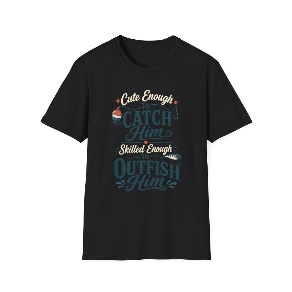 Cute Enough to Outfish T-Shirt