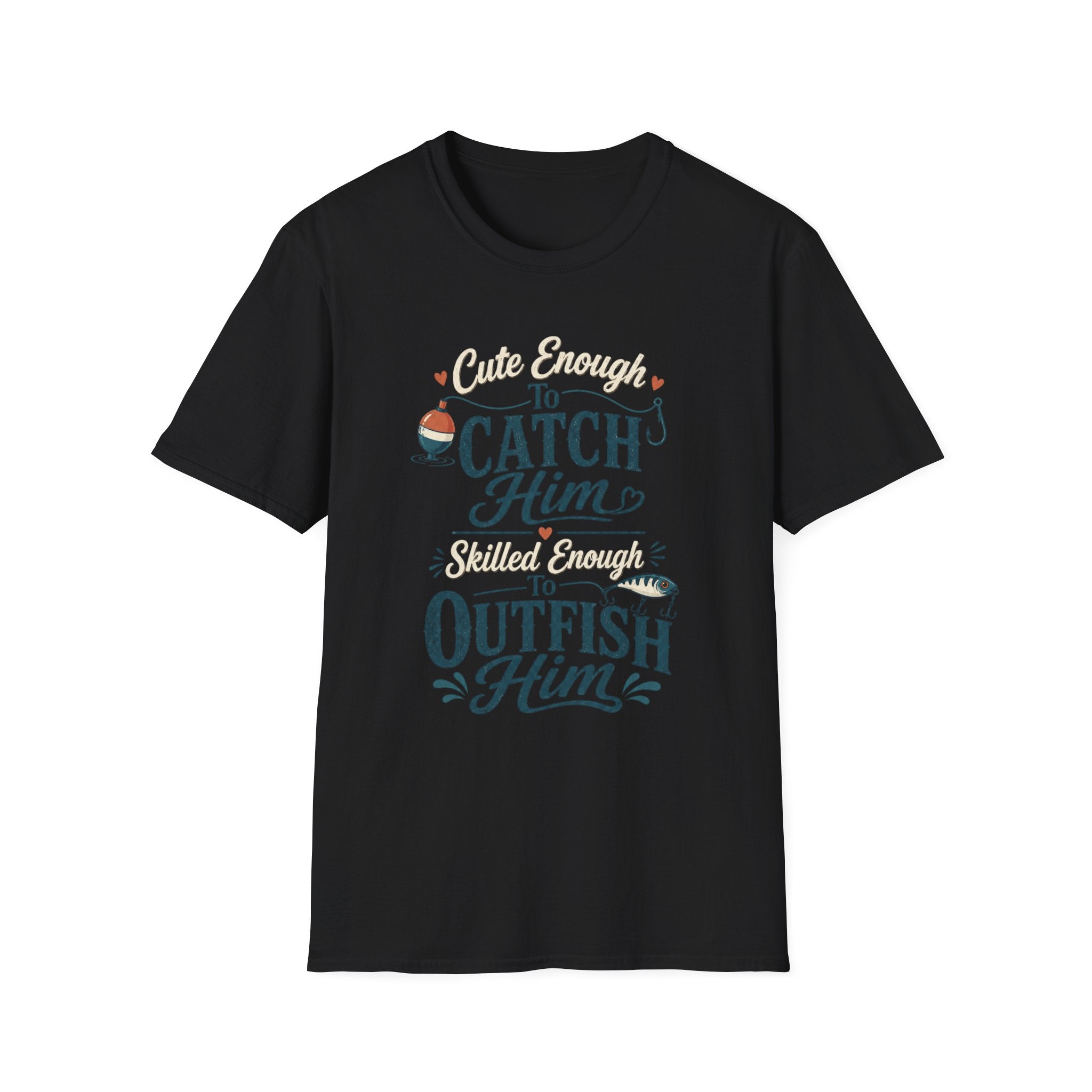 Cute Enough to Outfish T-Shirt