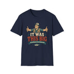 It was This Big T-Shirt