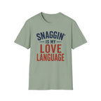 Snaggin is my Love Language T-Shirt