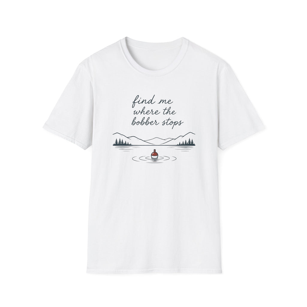 Find Me Where Bobber Stops T-Shirt