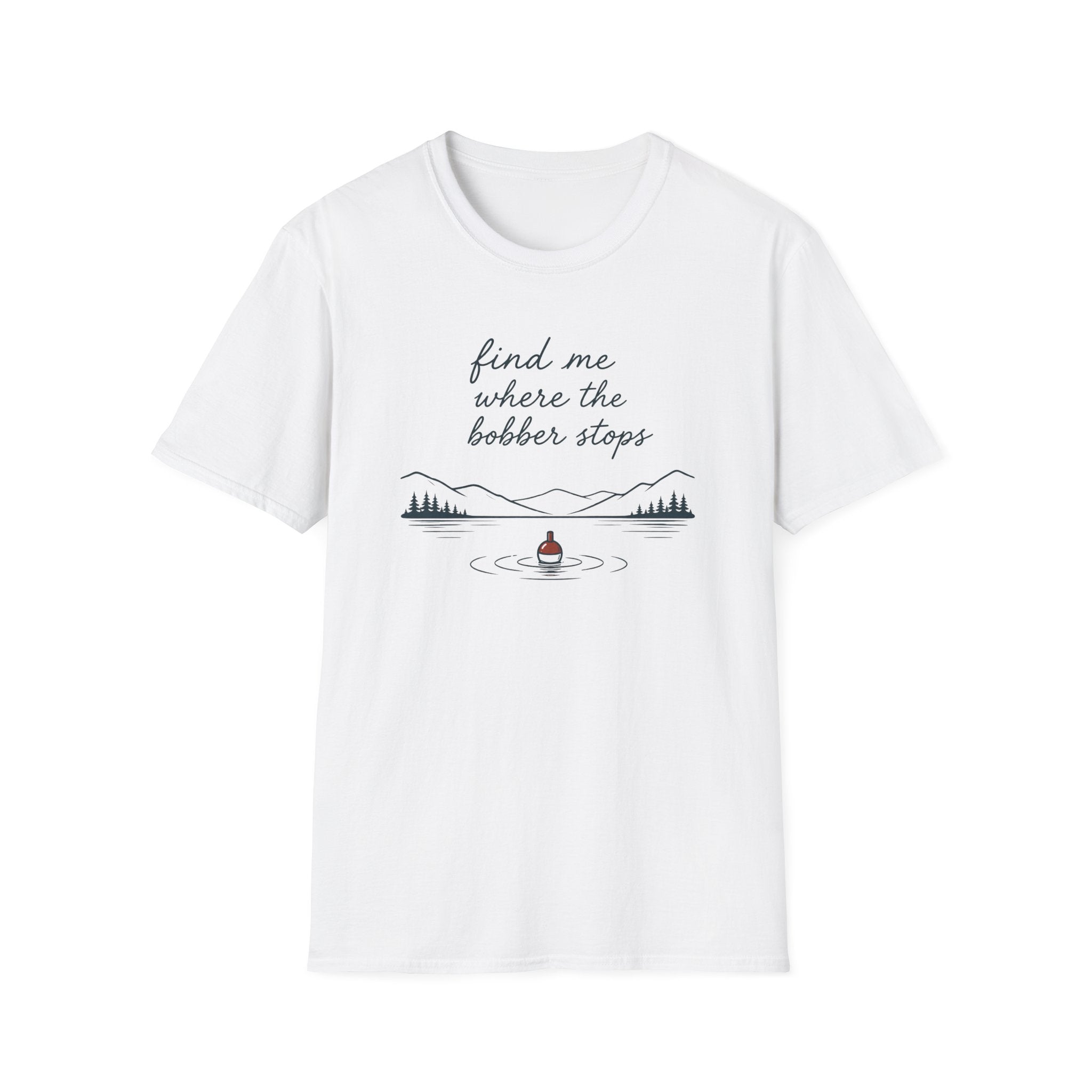 Find Me Where Bobber Stops T-Shirt