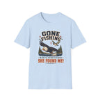 Gone Fishing, She Found Me T-Shirt