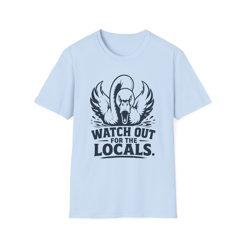Watch Out for the Locals T-Shirt