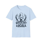Watch Out for the Locals T-Shirt