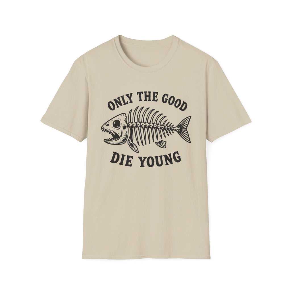 Only the Good Die Young T-Shirt