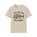 Only the Good Die Young T-Shirt