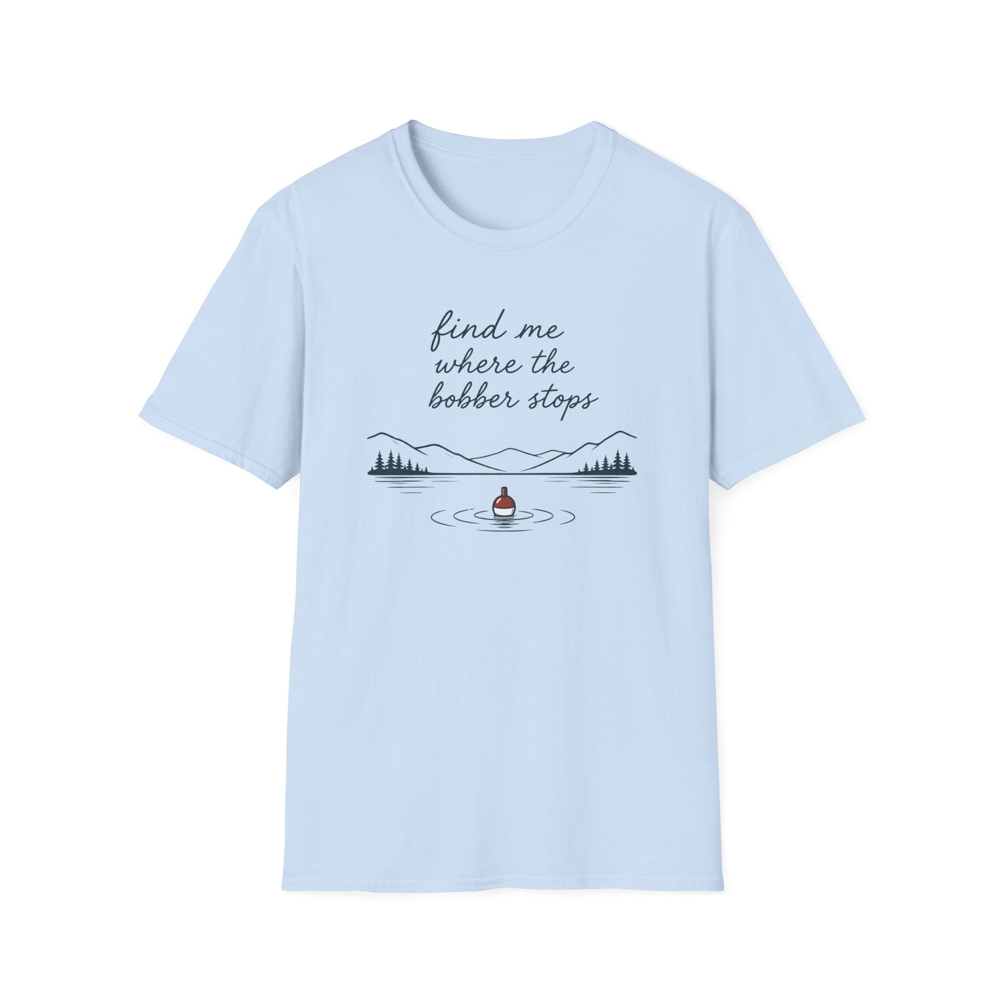Find Me Where Bobber Stops T-Shirt