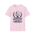 Watch Out for the Locals T-Shirt