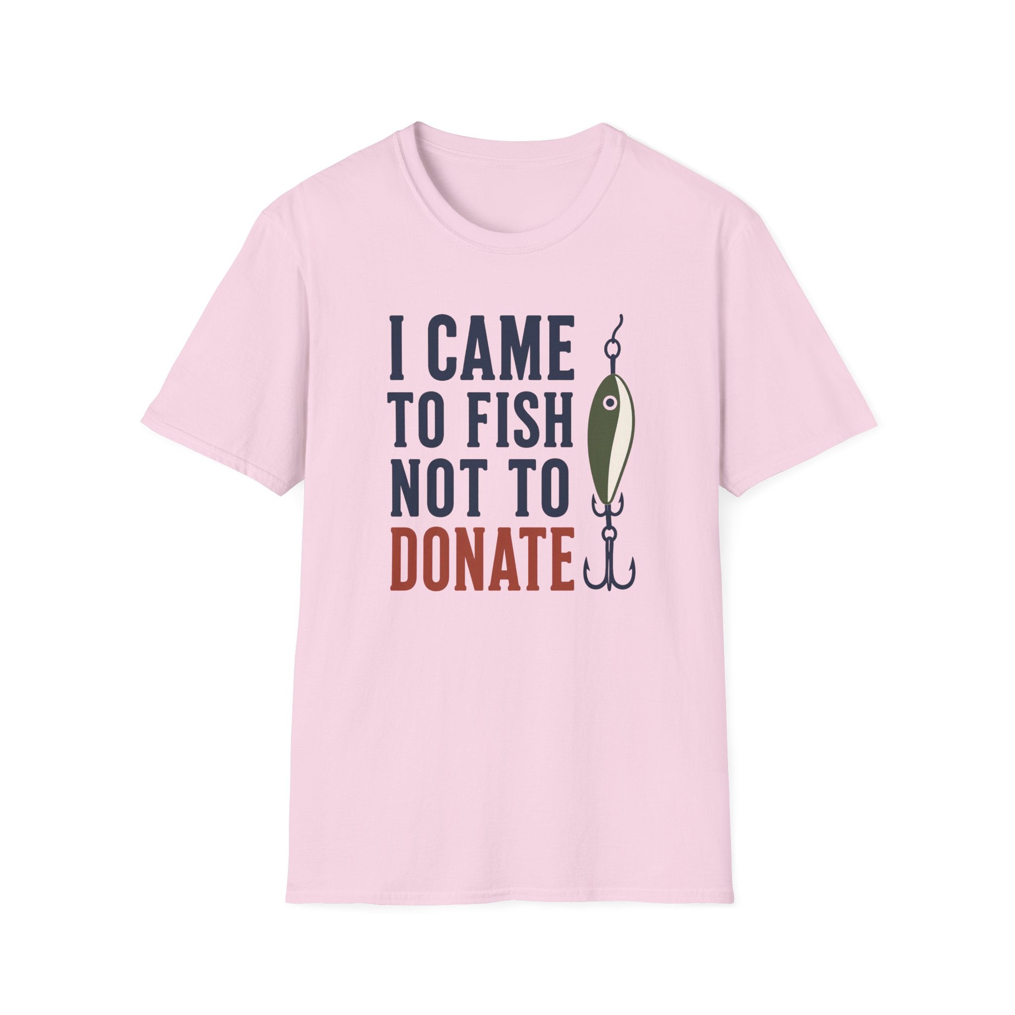 Came to Fish Not Donate T-Shirt