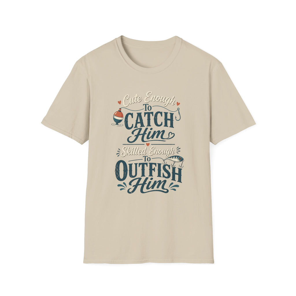 Cute Enough to Outfish T-Shirt