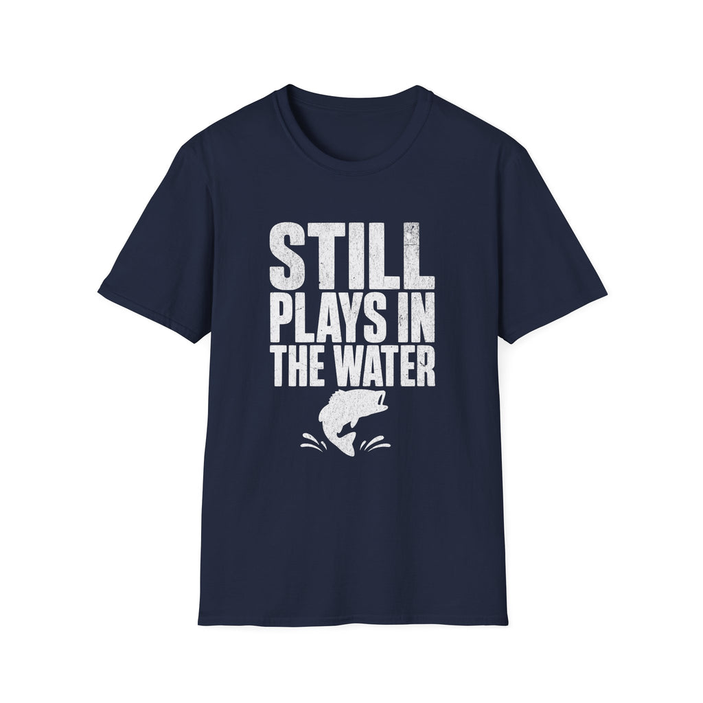 Still Plays in the Water T-Shirt