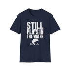 Still Plays in the Water T-Shirt