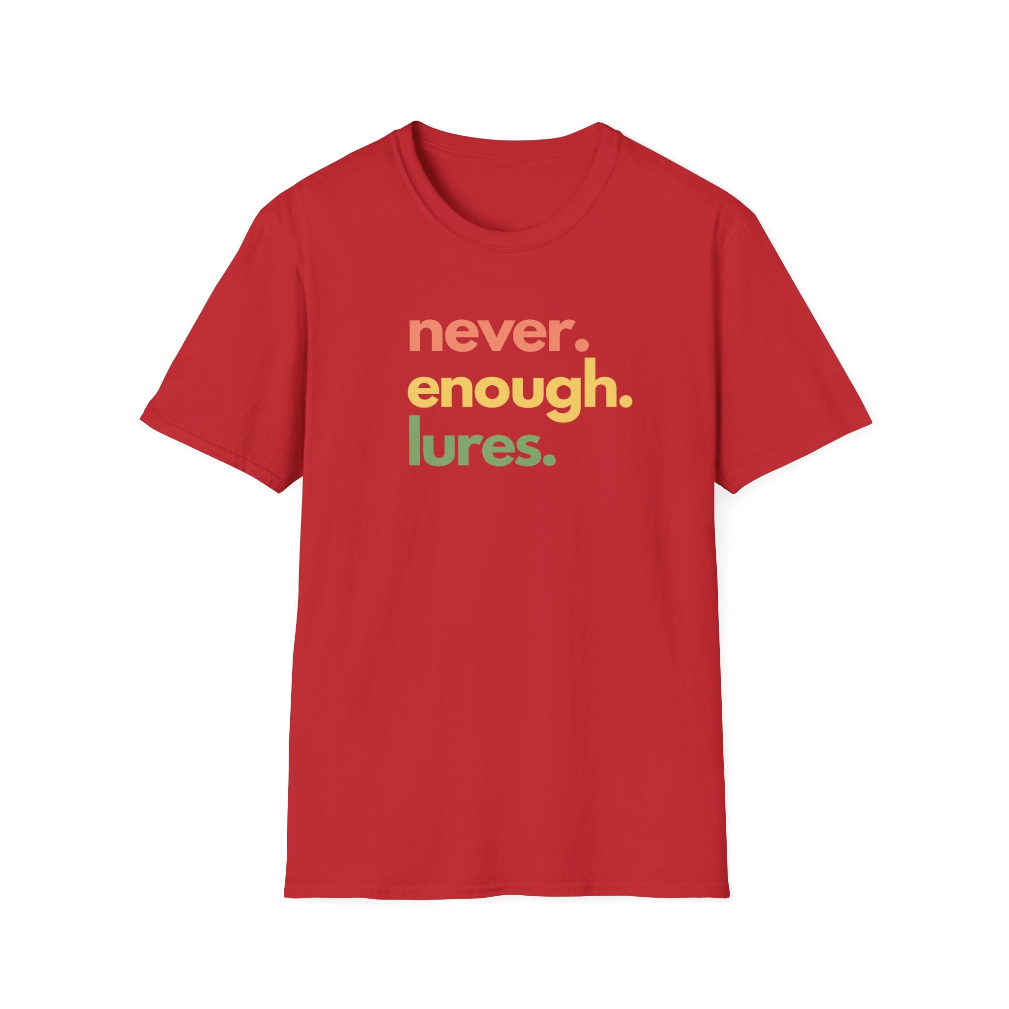 Never Enough Lures T-Shirt