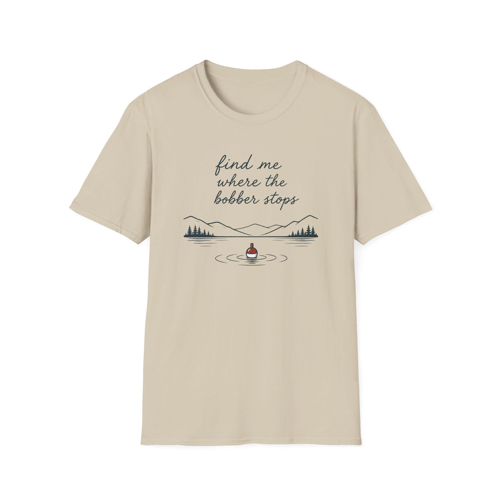 Find Me Where Bobber Stops T-Shirt
