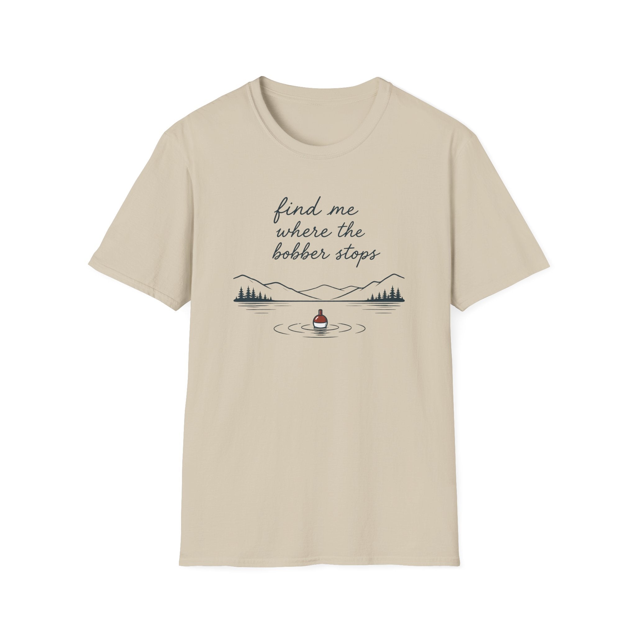 Find Me Where Bobber Stops T-Shirt