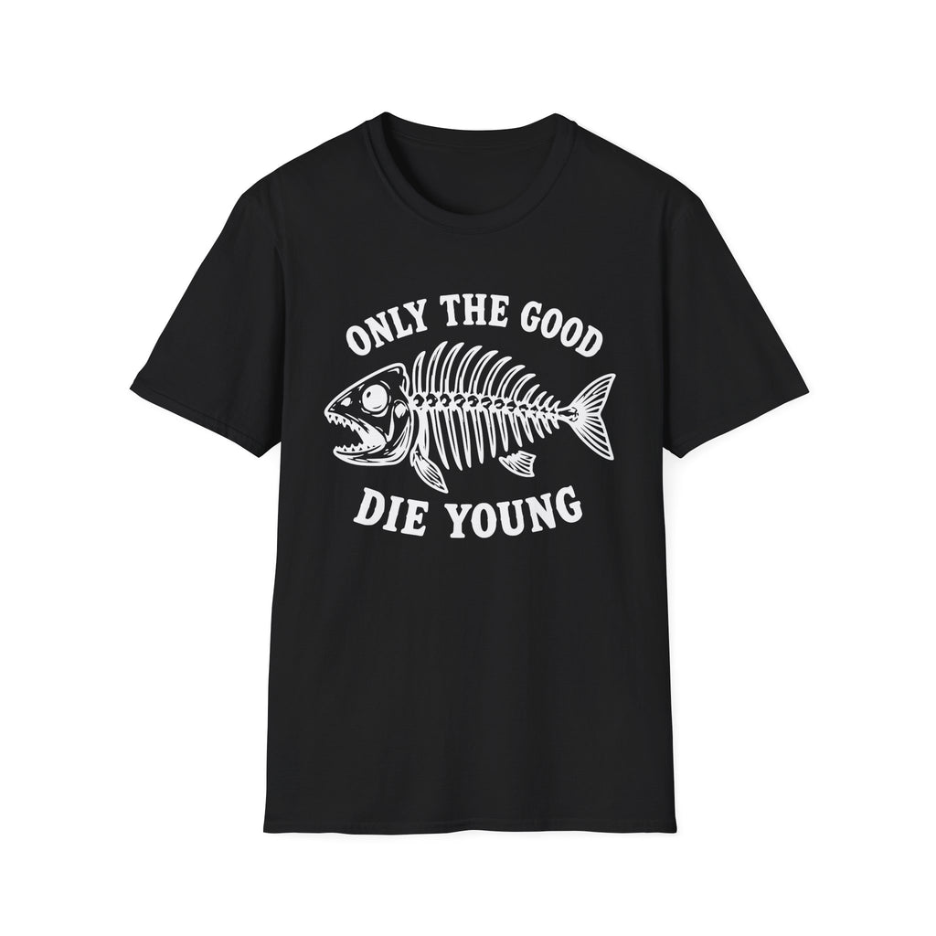 Only the Good Die Young T-Shirt