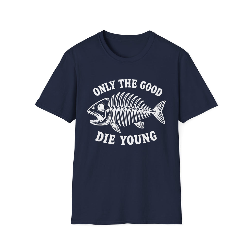 Only the Good Die Young T-Shirt