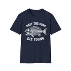 Only the Good Die Young T-Shirt