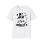 I Want It T-Shirt