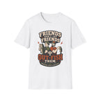 Friends Don't Let Them Outfish T-Shirt