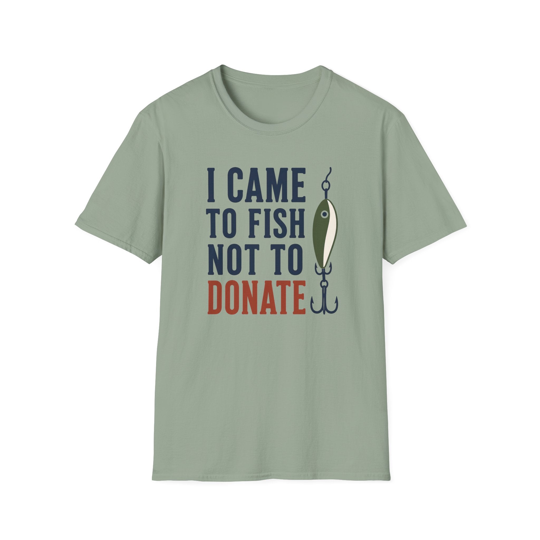 Came to Fish Not Donate T-Shirt